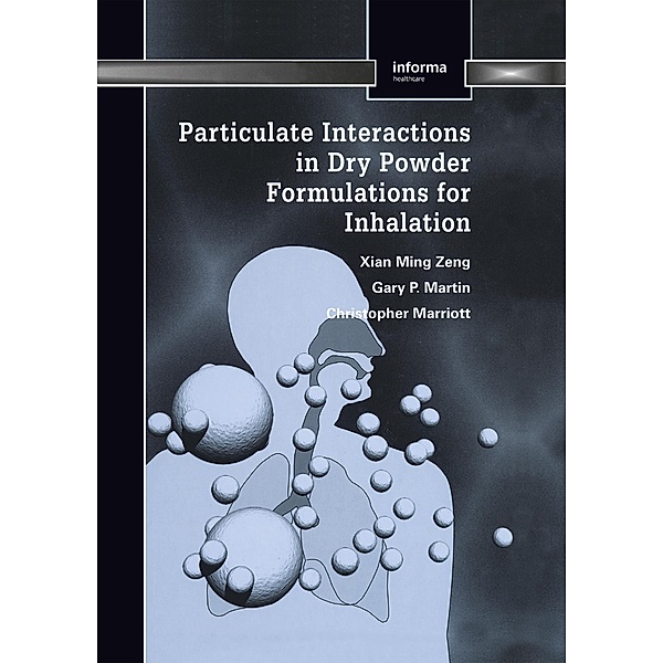 Particulate Interactions in Dry Powder Formulation for Inhalation, Xian Ming Zeng, Gary Peter Martin, Christopher Marriott