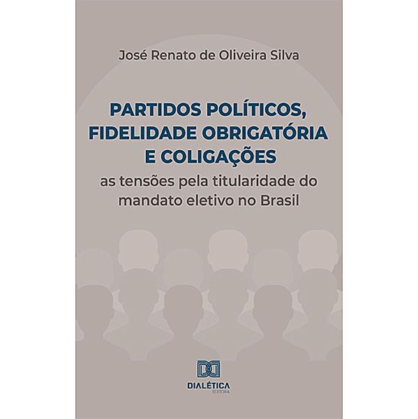 Partidos políticos, fidelidade obrigatória e coligações, José Renato de Oliveira Silva