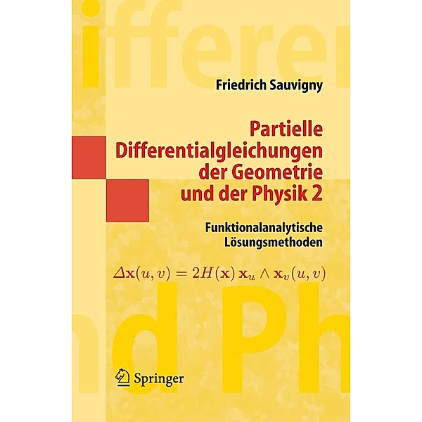 Partielle Differentialgleichungen der Geometrie und der Physik 2 / Masterclass, Friedrich Sauvigny