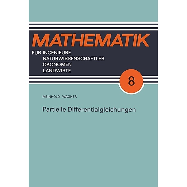 Partielle Differentialgleichungen / Mathematik für Ingenieure und Naturwissenschaftler, Ökonomen und Landwirte, Eberhard Wagner