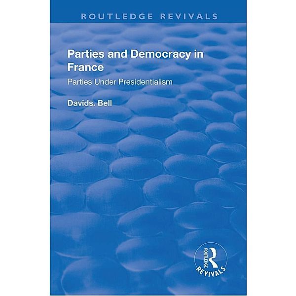 Parties and Democracy in France, David Bell