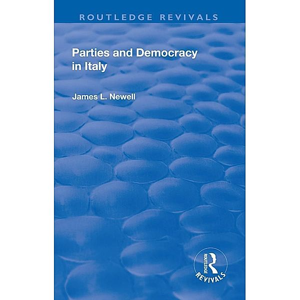 Parties and Democracy in Italy, James L Newell