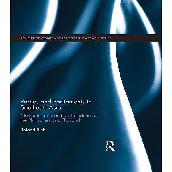 Parties and Parliaments in Southeast Asia / Routledge Contemporary Southeast Asia Series, Roland Rich