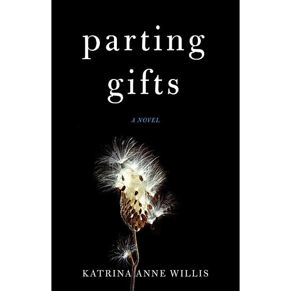 Parting Gifts, Katrina Anne Willis
