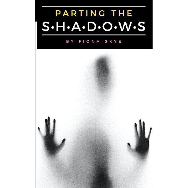 Parting The Shadows, Fiona Skye