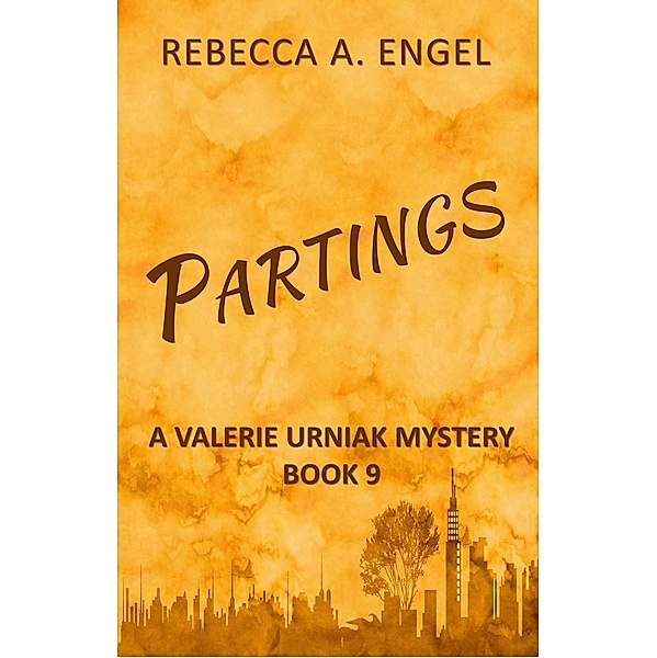 Partings (A Valerie Urniak Mystery, #9) / A Valerie Urniak Mystery, Rebecca A. Engel