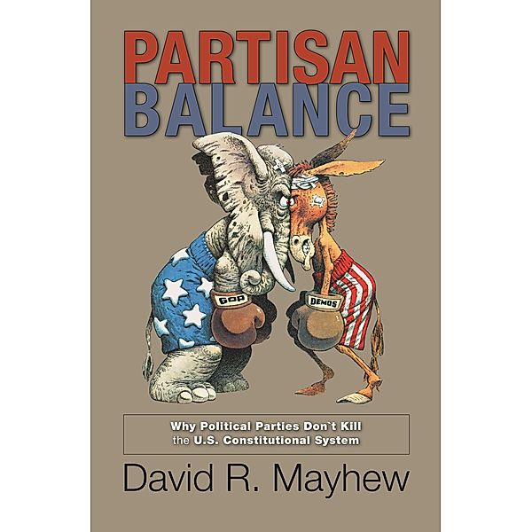 Partisan Balance / Princeton Lectures in Politics and Public Affairs, David R. Mayhew