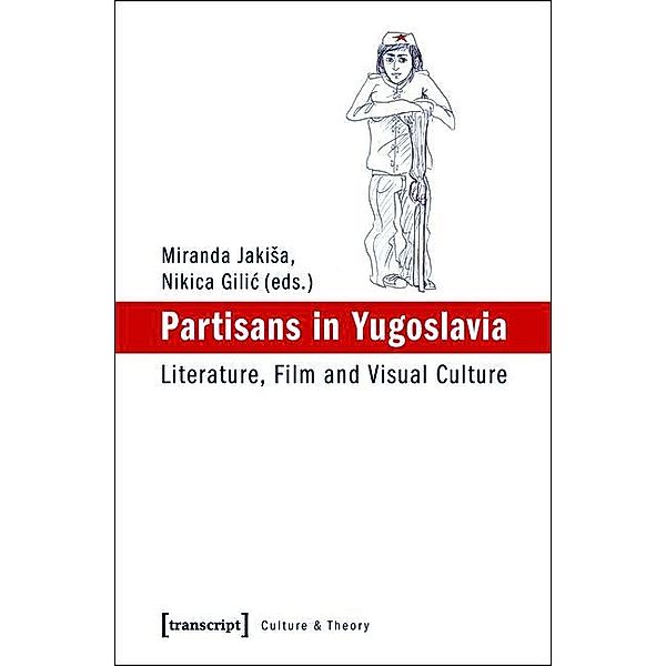 Partisans in Yugoslavia / Edition Kulturwissenschaft Bd.28