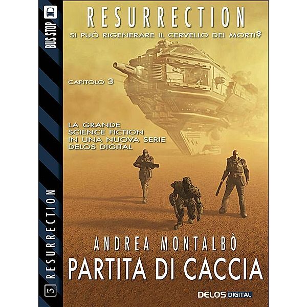 Partita di caccia / Resurrection, Andrea Montalbò