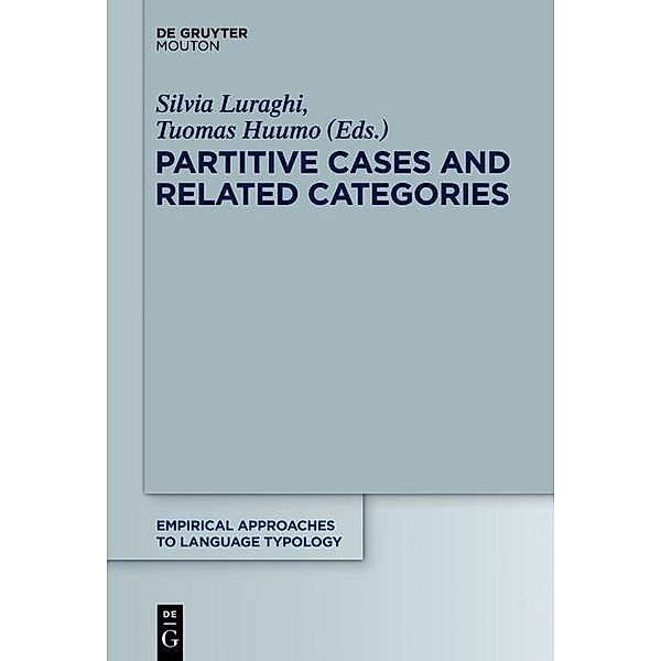 Partitive Cases and Related Categories / Empirical Approaches to Language Typology [EALT] Bd.54