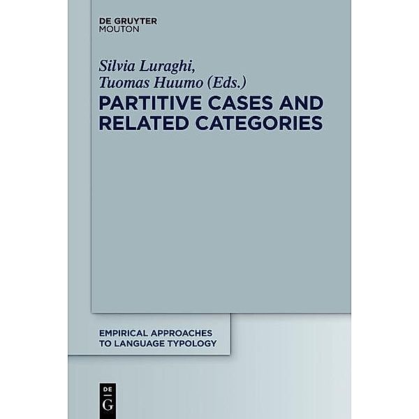 Partitive Cases and Related Categories / Empirical Approaches to Language Typology Bd.54
