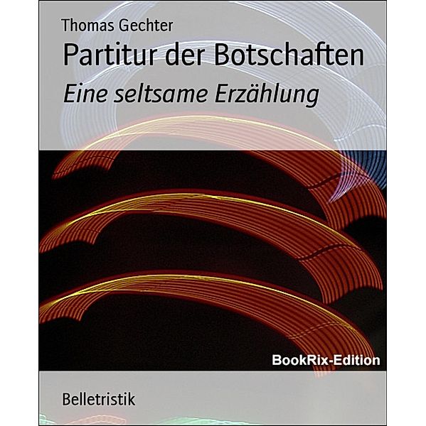 Partitur der Botschaften, Thomas Gechter