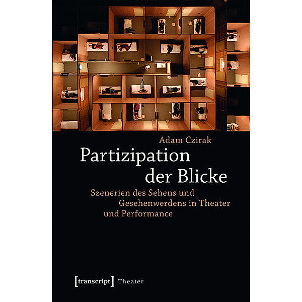 Partizipation der Blicke / Theater Bd.44, Adam Czirak