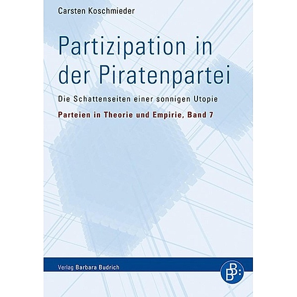 Partizipation in der Piratenpartei / Parteien in Theorie und Empirie Bd.7, Carsten Koschmieder