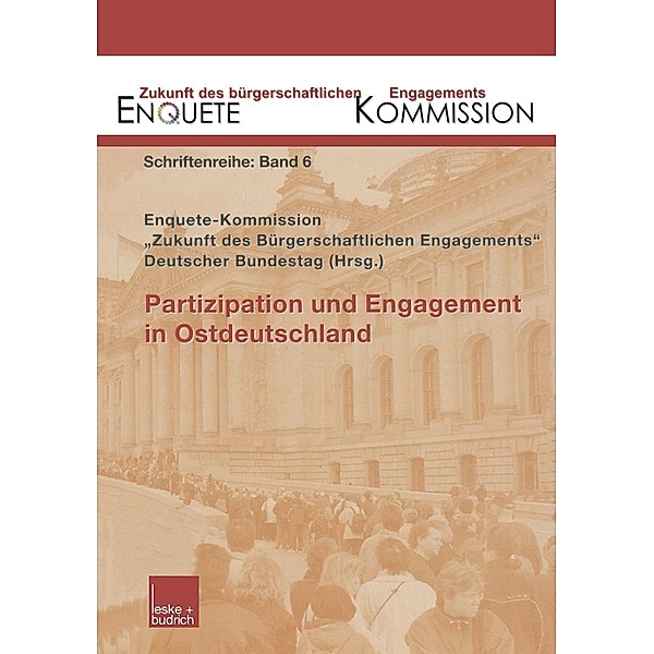 Partizipation und Engagement in Ostdeutschland / Zukunft des Bürgerschaftlichen Engagements (Enquete-Kommission) Bd.6