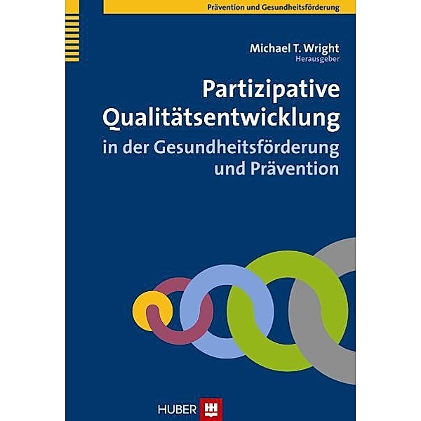 Partizipative Qualitätsentwicklung in der Gesundheitsförderung und Prävention, Michael T Wright