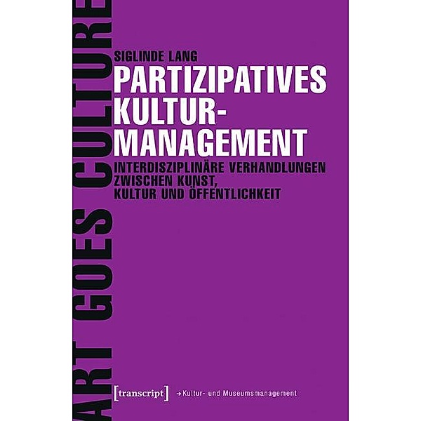 Partizipatives Kulturmanagement / Schriften zum Kultur- und Museumsmanagement, Siglinde Lang