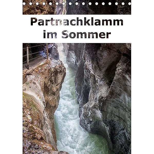 Partnachklamm im Sommer (Tischkalender 2021 DIN A5 hoch), Liselotte Brunner-Klaus