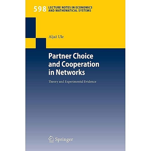 Partner Choice and Cooperation in Networks / Lecture Notes in Economics and Mathematical Systems Bd.598, Aljaz Ule
