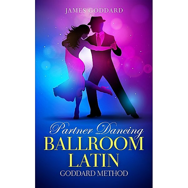 Partner Dancing: Ballroom and Latin, James Goddard