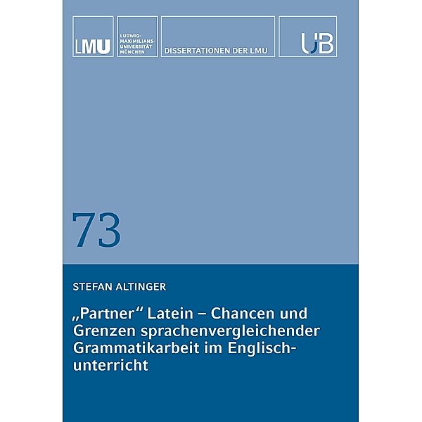 Partner Latein - Chancen und Grenzen sprachenvergleichender Grammatikarbeit im Englischunterricht, Stefan Altinger