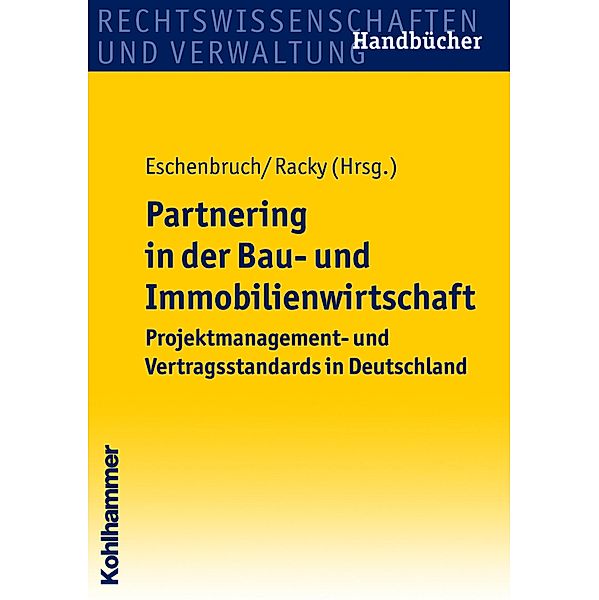 Partnering in der Bau- und Immobilienwirtschaft, Andreas Eitelhuber, Peter Racky, Burkhard Schmidt, Konrad Spang, Carsten von Damm, Wolfram Karl Wiesböck, Klaus Eschenbruch, Christian Gorris, Mike Gralla, Wolfdietrich Kalusche, Bernd Kochendörfer, Manfred A. Körtgen, Peter Leicht, Norbert Preuß