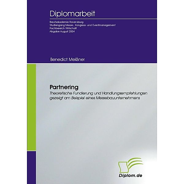 Partnering - Theoretische Fundierung und Handlungsempfehlungen gezeigt am Beispiel eines Messebauunternehmens, Benedict Meissner