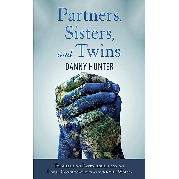Partners, Sisters, and Twins / American Society of Missiology Monograph Series, Danny Hunter