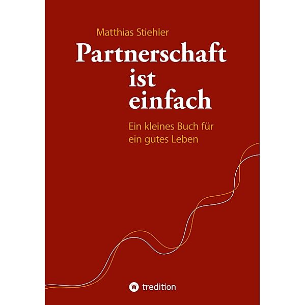 Partnerschaft ist einfach, Matthias Stiehler