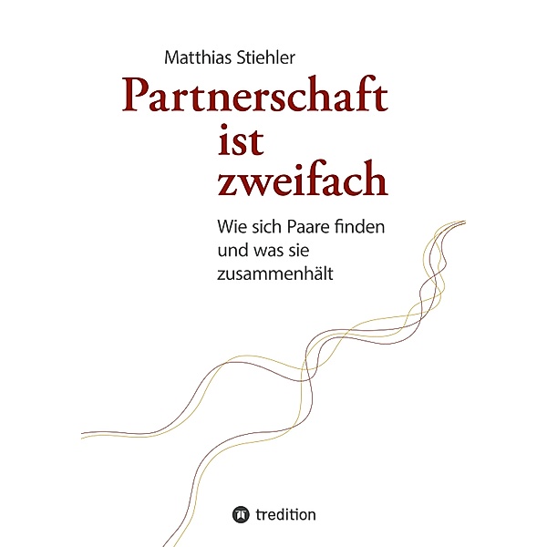 Partnerschaft ist zweifach, Matthias Stiehler