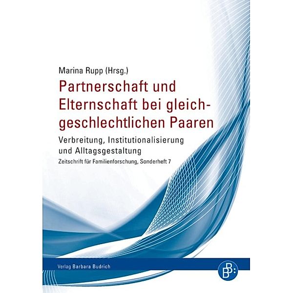 Partnerschaft und Elternschaft bei gleichgeschlechtlichen Paaren / Sonderheft der Zeitschrift für Familienforschung Bd.7, Marina Rupp