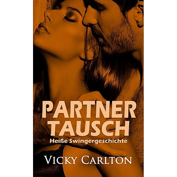 Partnertausch. Heisse Swingergeschichte, Vicky Carlton