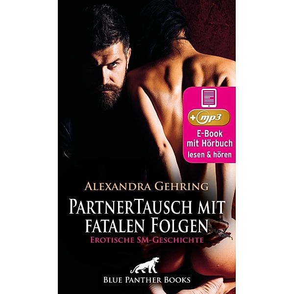 PartnerTausch mit fatalen Folgen | Erotische SM-Geschichte / blue panther books Erotische Hörbücher Erotik Sex Hörbuch, Alexandra Gehring