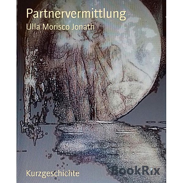 Partnervermittlung, Ulla Morisco Jonath