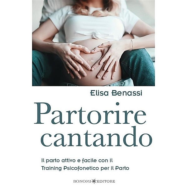 Partorire cantando / Educazione pre e perinatale Bd.28, Elisa Benassi