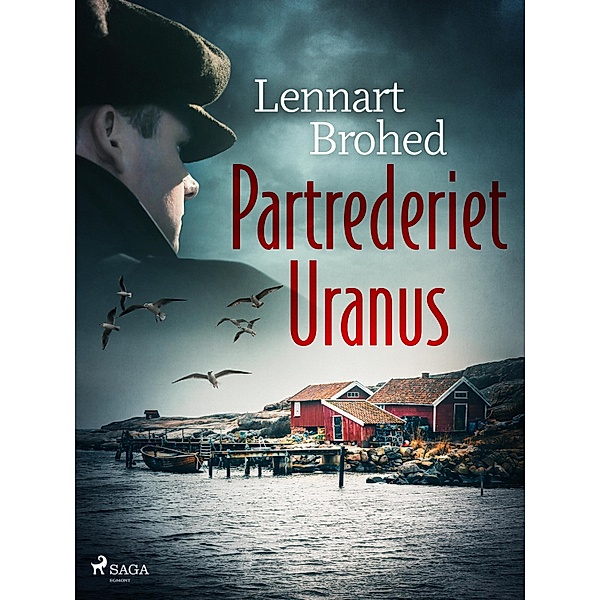Partrederiet Uranus / Göran Persson Bd.4, Lennart Brohed