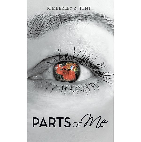 Parts of Me, Kimberley Z. Tent