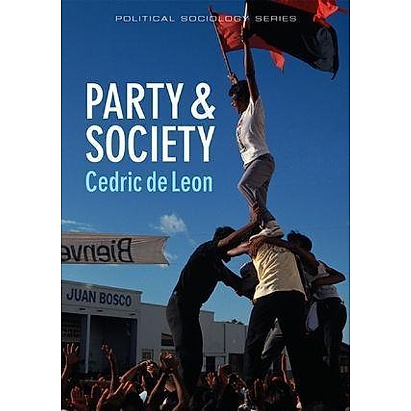 Party and Society / PPSS - Polity Political Sociology series, Cedric de Leon