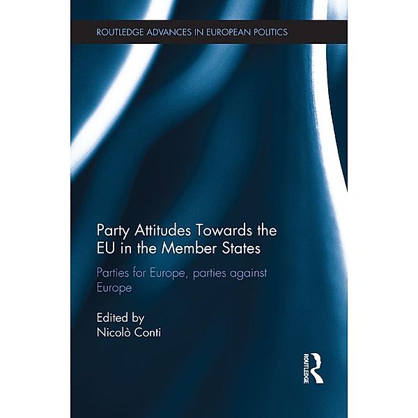 Party Attitudes Towards the EU in the Member States / Routledge Advances in European Politics