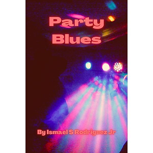 Party Blues, Ismael S Rodriguez