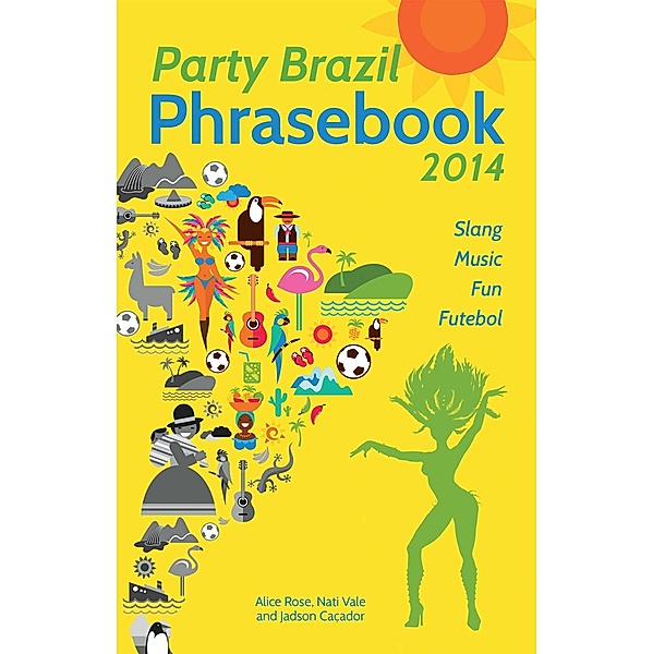 Party Brazil Phrasebook 2014, Alice Rose, Nati Vale, Jadson Caçador