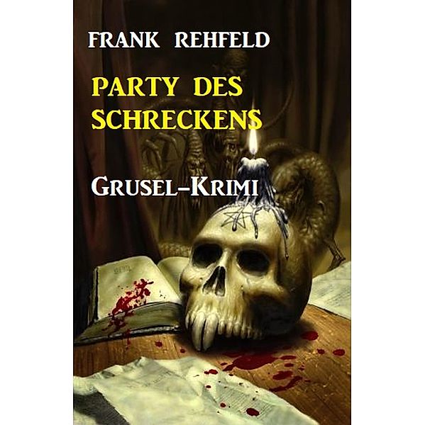 Party des Schreckens: Grusel-Krimi, Frank Rehfeld