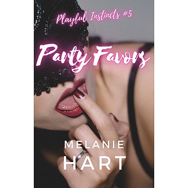 Party Favors (Playful Instincts, #5) / Playful Instincts, Melanie Hart