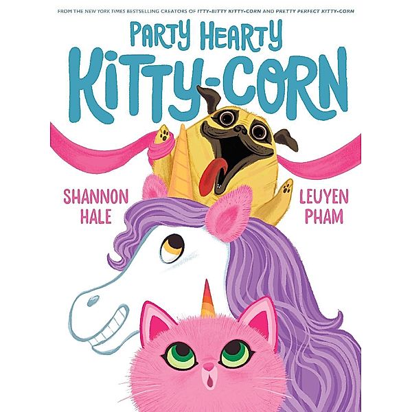 Party Hearty Kitty-Corn / Kitty-Corn, Shannon Hale