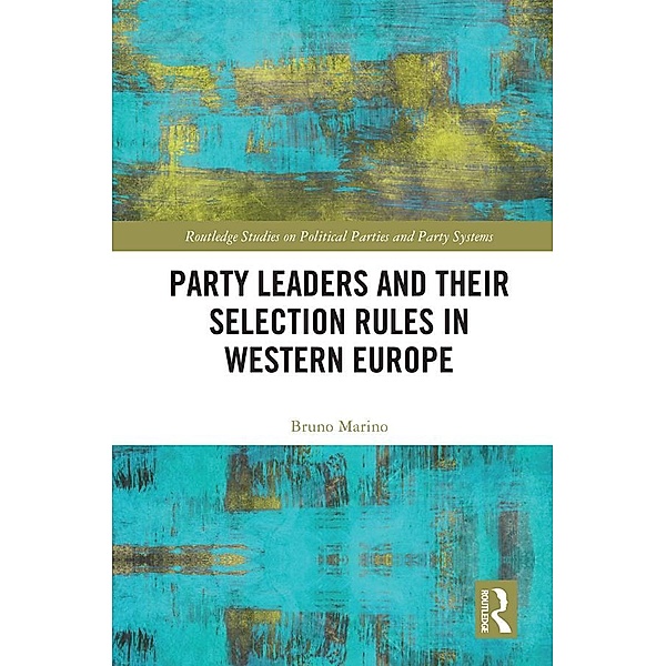 Party Leaders and their Selection Rules in Western Europe, Bruno Marino