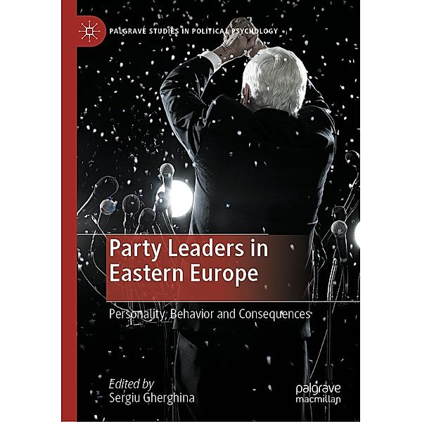 Party Leaders in Eastern Europe / Palgrave Studies in Political Psychology