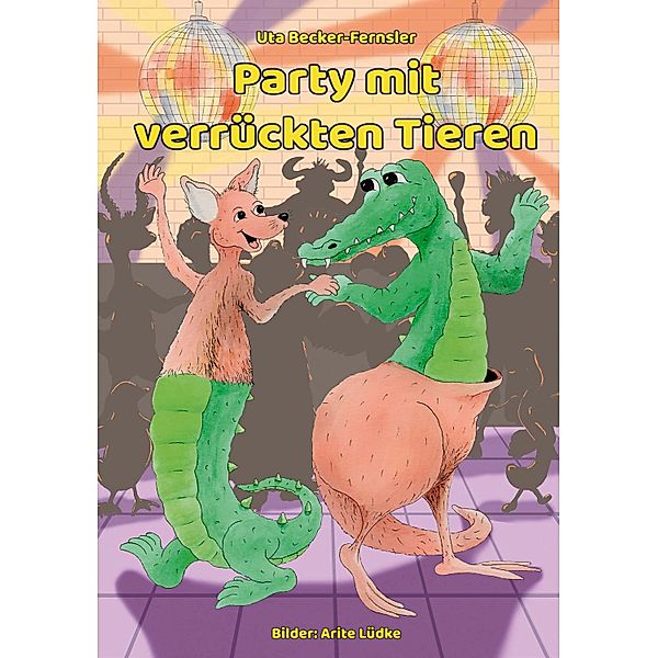 Party mit verrückten Tieren, Uta Becker-Fernsler