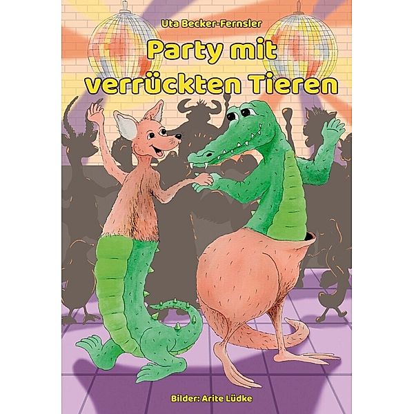 Party mit verrückten Tieren, Uta Becker-Fernsler