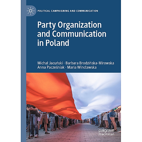 Party Organization and Communication in Poland, Michal Jacunski, Barbara Brodzinska-Mirowska, Anna Paczesniak, Maria Winclawska