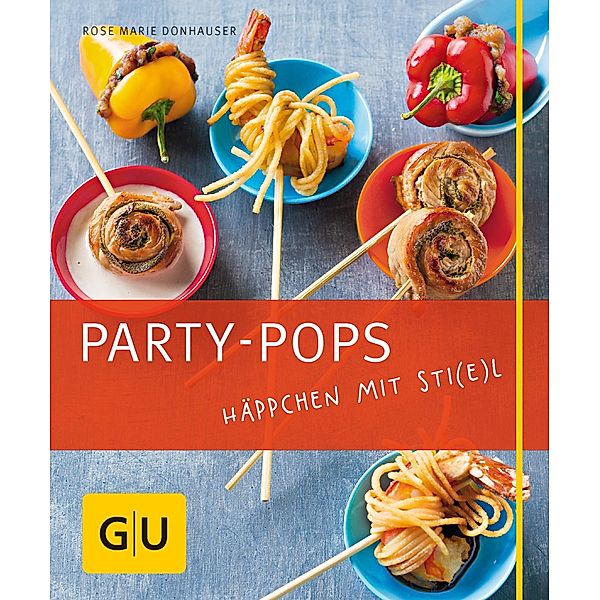 Party-Pops / GU Kochen & Verwöhnen Just Cooking, Rose Marie Donhauser